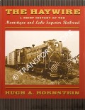 Book cover of The Haywire - A Brief History of the Manistique and Lake Superior Railroad by HORNSTEIN, Hugh A.